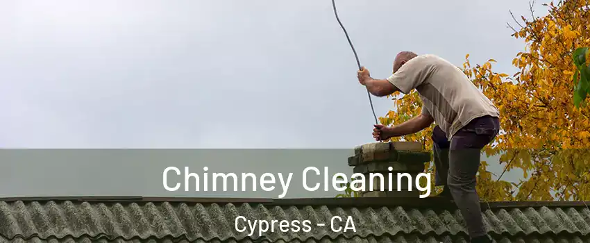  Chimney Cleaning Cypress - CA