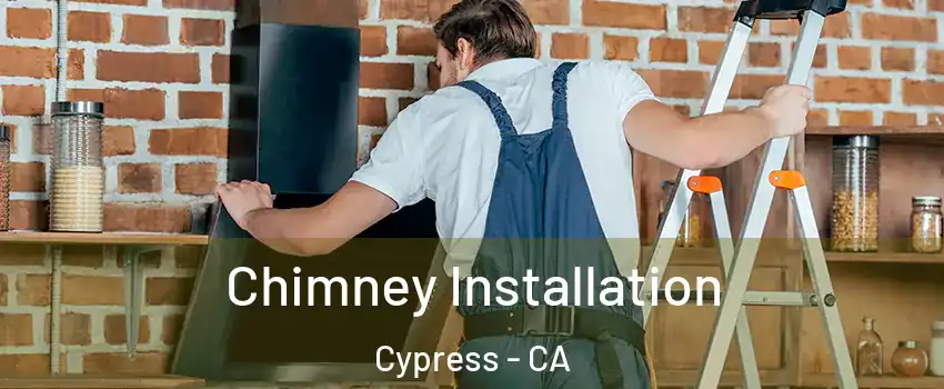  Chimney Installation Cypress - CA
