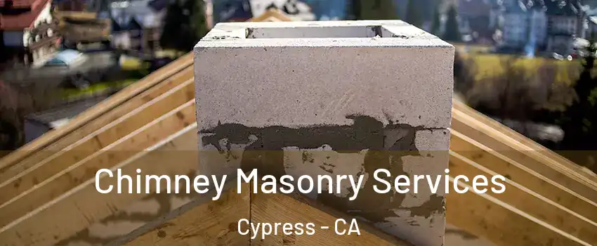  Chimney Masonry Services Cypress - CA