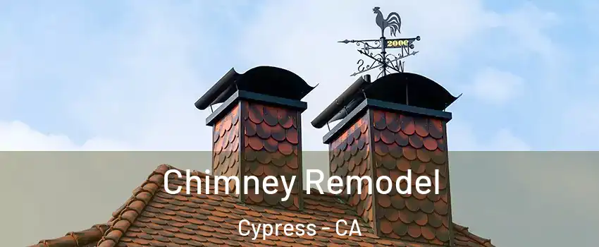  Chimney Remodel Cypress - CA