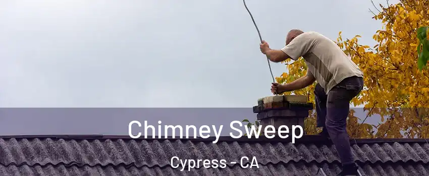  Chimney Sweep Cypress - CA