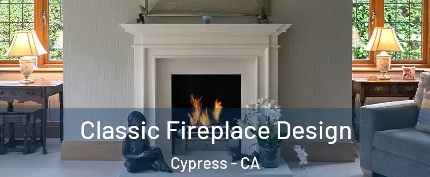  Classic Fireplace Design Cypress - CA
