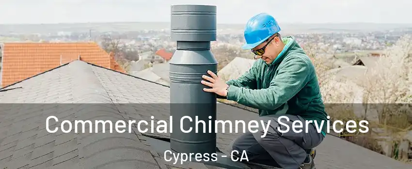  Commercial Chimney Services Cypress - CA