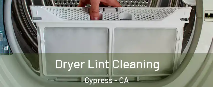  Dryer Lint Cleaning Cypress - CA