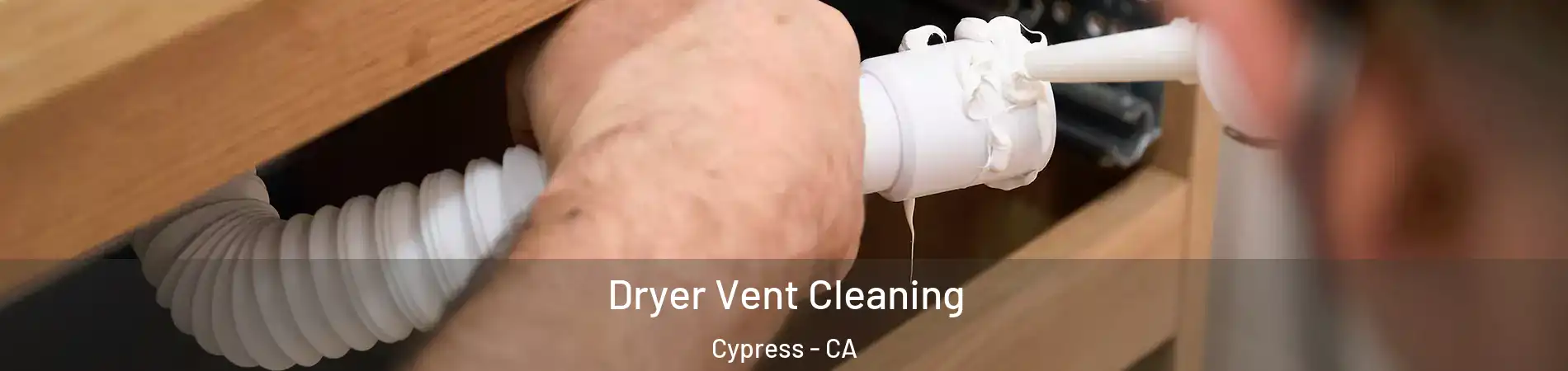  Dryer Vent Cleaning Cypress - CA