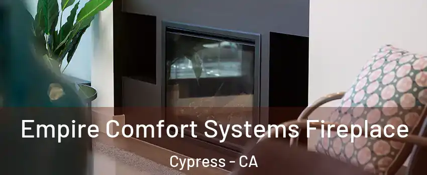 Empire Comfort Systems Fireplace Cypress - CA