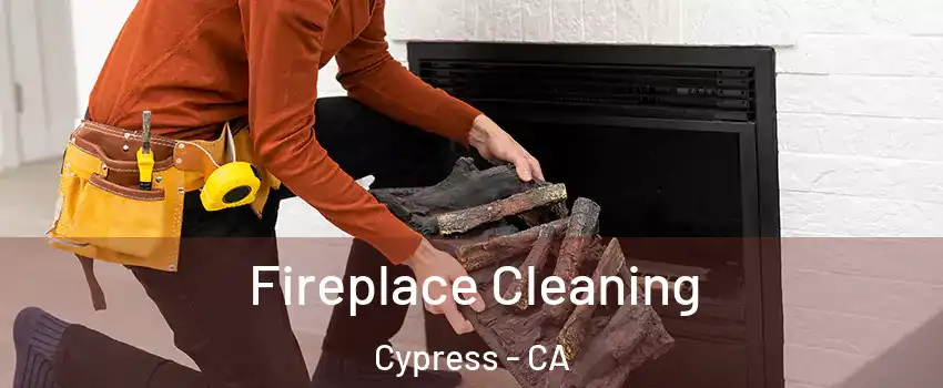  Fireplace Cleaning Cypress - CA