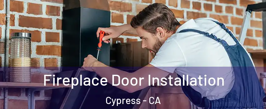  Fireplace Door Installation Cypress - CA