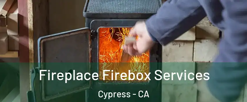  Fireplace Firebox Services Cypress - CA