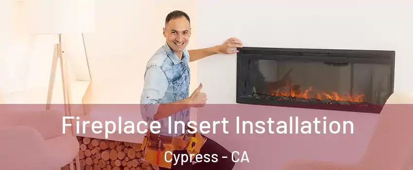  Fireplace Insert Installation Cypress - CA