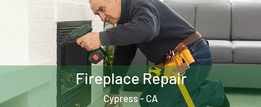  Fireplace Repair Cypress - CA