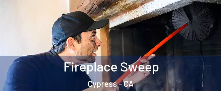  Fireplace Sweep Cypress - CA