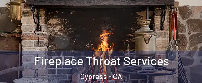  Fireplace Throat Services Cypress - CA
