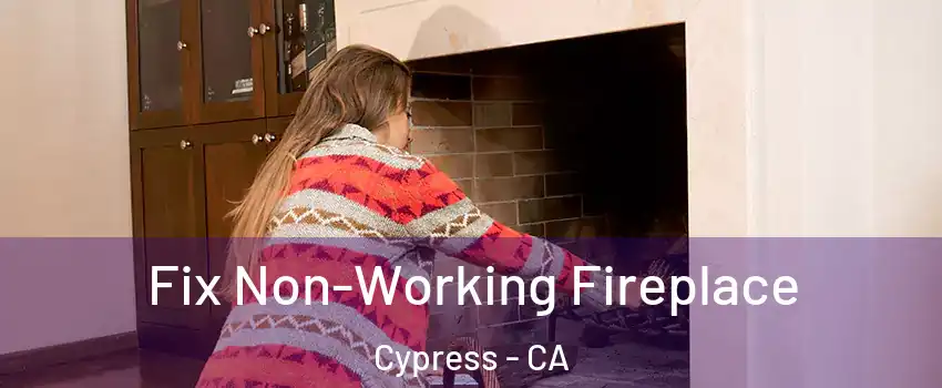  Fix Non-Working Fireplace Cypress - CA