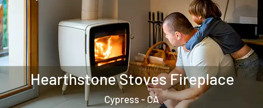  Hearthstone Stoves Fireplace Cypress - CA