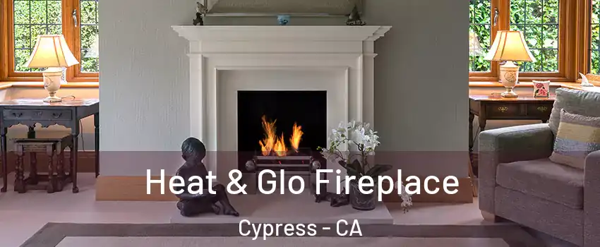  Heat & Glo Fireplace Cypress - CA