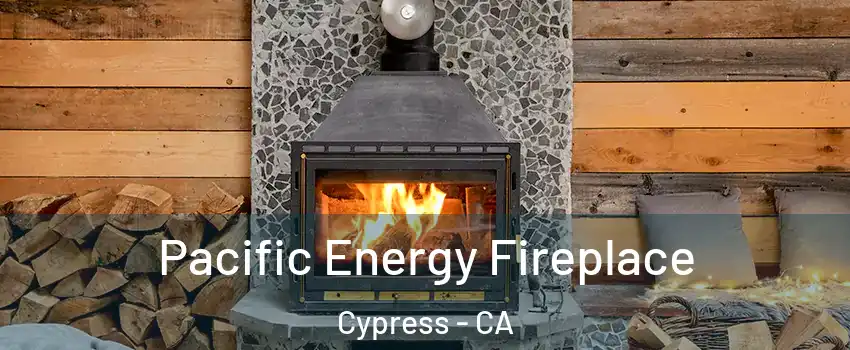  Pacific Energy Fireplace Cypress - CA