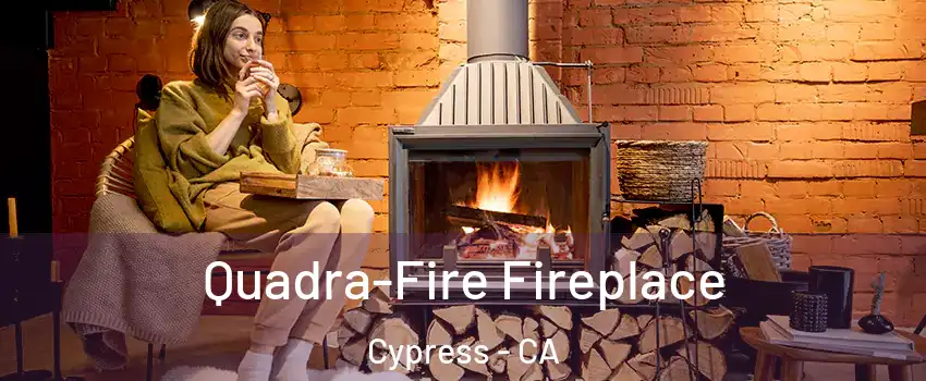  Quadra-Fire Fireplace Cypress - CA