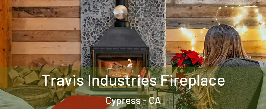  Travis Industries Fireplace Cypress - CA