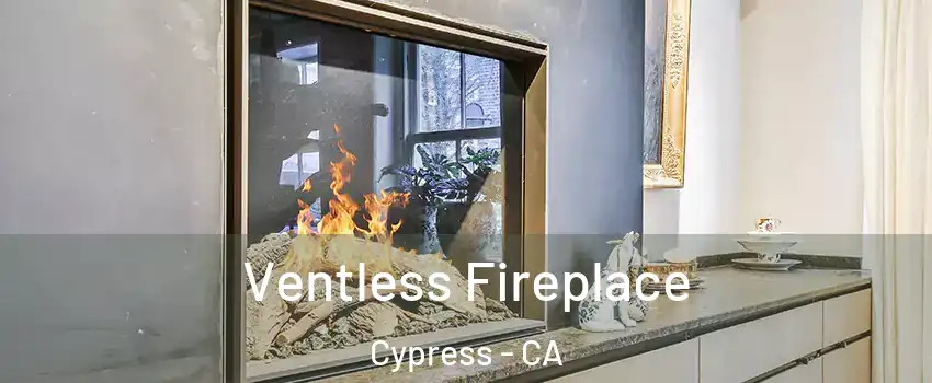 Ventless Fireplace Cypress - CA
